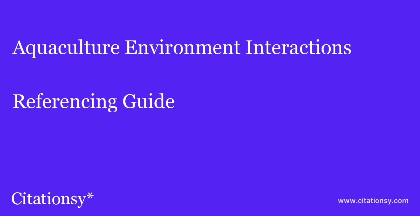 cite Aquaculture Environment Interactions  — Referencing Guide